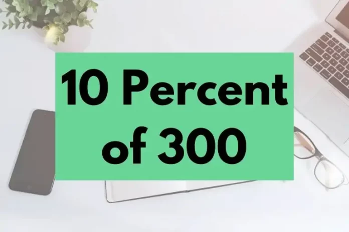 What is 10 percent of 300?